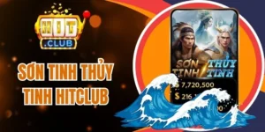 Đánh giá slot Sơn Tinh Thủy Tinh Hitclub