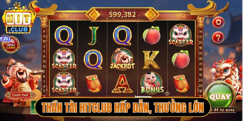 Thần Tài Hitclub hấp dẫn, thưởng lớn