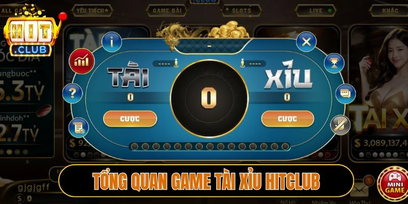 Tổng quan game tài xỉu Hitclub